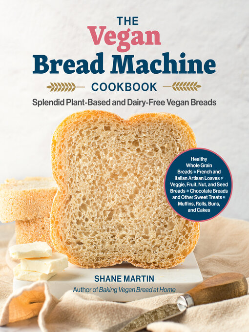 Title details for The Vegan Bread Machine Cookbook by Shane Martin - Available